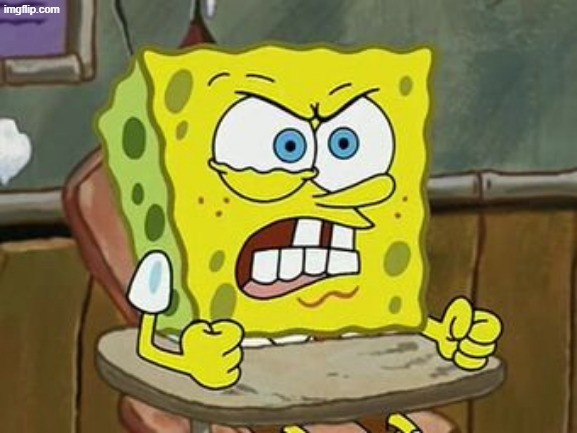 Pissed off spongebob | image tagged in pissed off spongebob | made w/ Imgflip meme maker