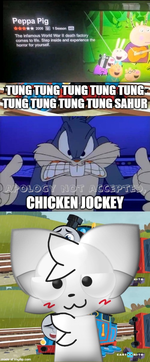 BUGS NOOOOOO | TUNG TUNG TUNG TUNG TUNG TUNG TUNG TUNG TUNG SAHUR; Chicken Jockey | image tagged in bugs noooooo | made w/ Imgflip meme maker