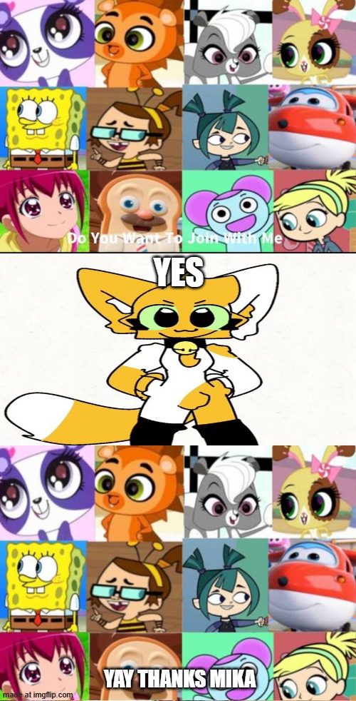 Ruin This Fill In Meme!!!!!!!!!!!!!!!!!!!!!!!!!!!!!!!!!!!!! #153 | YES; YAY THANKS MIKA | image tagged in ruin this fill in meme 153 | made w/ Imgflip meme maker