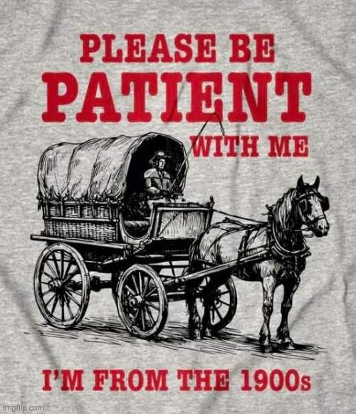 Look!  A wagon wheel!  I hanker for a hunka cheese!  Yahoo! | image tagged in stagecoach,wagon,patience,old timers,1900's,gen x | made w/ Imgflip meme maker