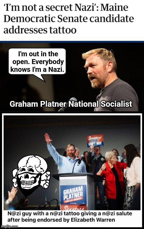 Everyone knows he's a Nazi | I'm out in the open. Everybody knows I'm a Nazi. Graham Platner National Socialist | image tagged in screenshot_20260522_190633_chrome jpg,nazi,elizabeth warren | made w/ Imgflip meme maker