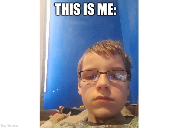 This is me: | made w/ Imgflip meme maker