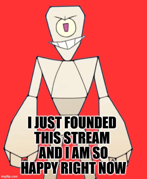 It feels good to find a stream of my new favorite Glitch series | I just founded this stream; And I am so happy right now | image tagged in happy fold | made w/ Imgflip meme maker
