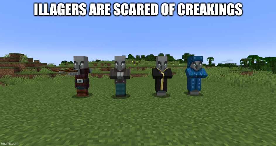 Illagers | Illagers are scared of creakings | image tagged in illagers | made w/ Imgflip meme maker