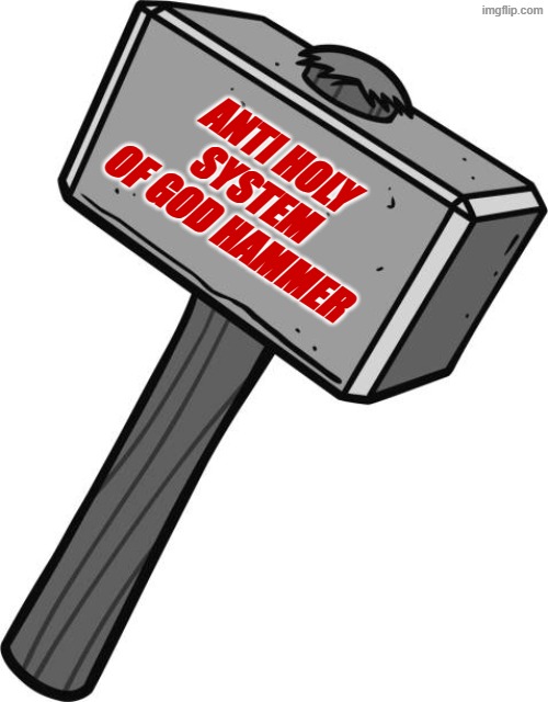 highschool dxd, reform hammer | anti holy system of god hammer | image tagged in hammer,anime,highschool dxd | made w/ Imgflip meme maker