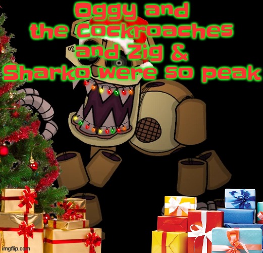 GoldenFriedrich Jolly temp | Oggy and the Cockroaches and Zig & Sharko were so peak | image tagged in goldenfriedrich jolly temp | made w/ Imgflip meme maker