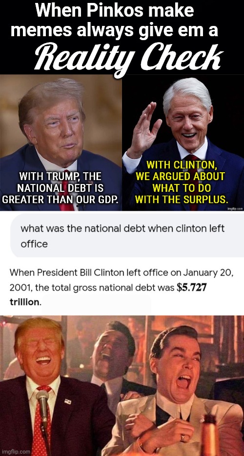 Reality Check on Demorhhoid memes | When Pinkos make memes always give em a; Reality Check | image tagged in black background,as91t1 jpg,trump goodfellas,liars | made w/ Imgflip meme maker