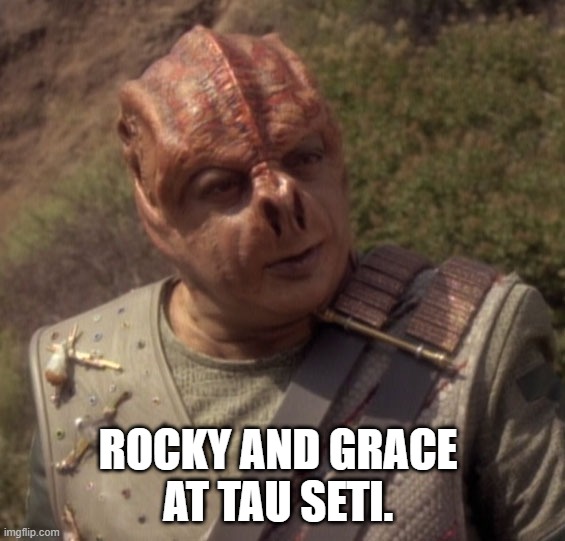 Darmok | Rocky and Grace 
at Tau Seti. | image tagged in darmok | made w/ Imgflip meme maker