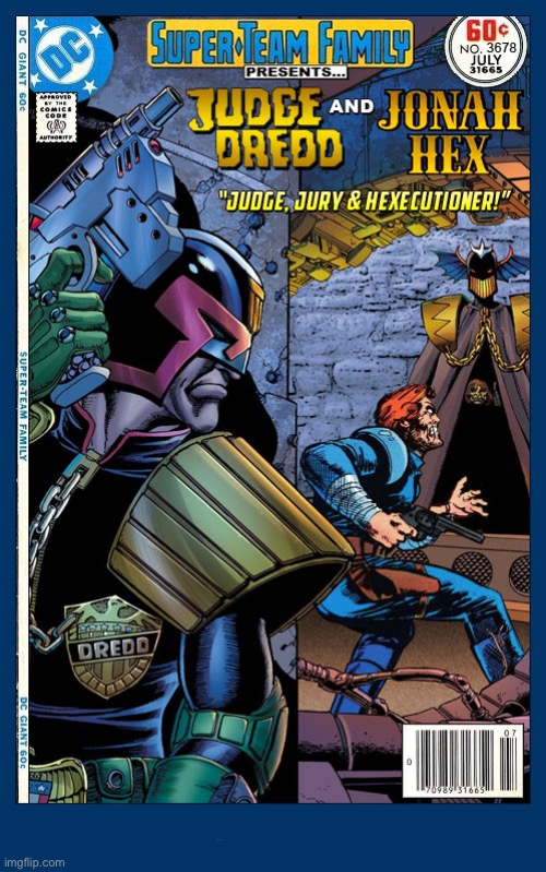 “The Law” from Mega-City One meets up with the grizzled old bounty hunter and Civil War veteran! | image tagged in comics,judge dredd,jonah hex,crossover,super team family | made w/ Imgflip meme maker