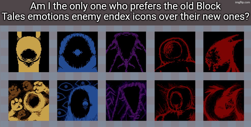 Block Tales emotions endex icons | Am I the only one who prefers the old Block Tales emotions enemy endex icons over their new ones? | image tagged in roblox | made w/ Imgflip meme maker