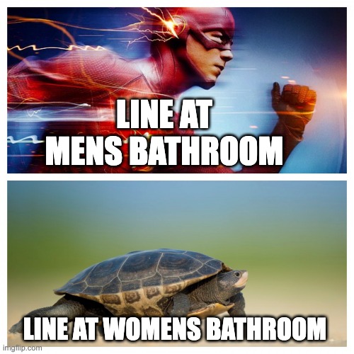 Thank God for Urinals | Line at mens bathroom; Line at womens bathroom | image tagged in fast vs slow | made w/ Imgflip meme maker