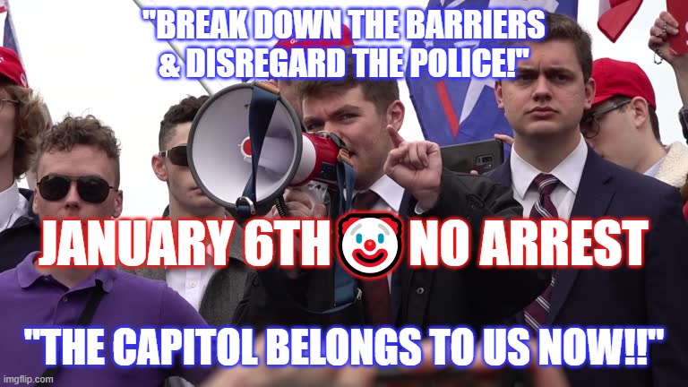 NICK THE ASSET | "Break Down The Barriers & Disregard The Police!"; january 6th🤡no arrest; "The capitol belongs to us now!!" | image tagged in politics,january,nwo,protesters,programming | made w/ Imgflip meme maker