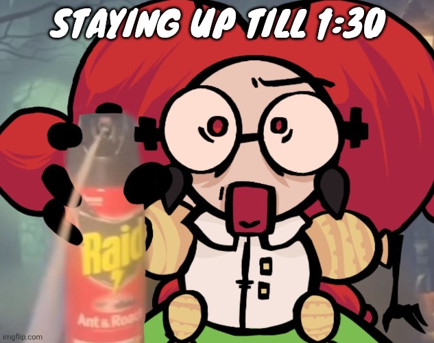 Seconds - U2 | Staying up till 1:30 | image tagged in mme brot sprays raid at you maliciously | made w/ Imgflip meme maker