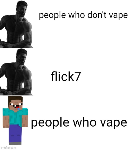 people who don't vape flick7 people who vape | made w/ Imgflip meme maker