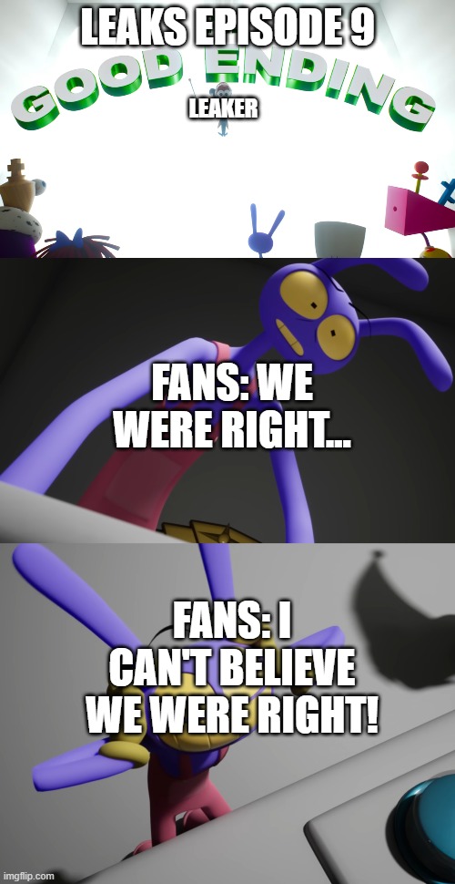 TADC | Leaks episode 9; leaker; Fans: we were right... Fans: I CAN'T BELIEVE WE WERE RIGHT! | image tagged in tadc | made w/ Imgflip meme maker