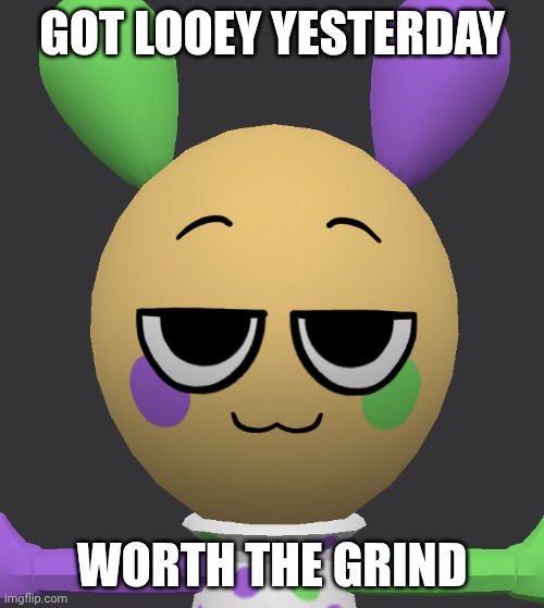 Got looey :) (mod note: hey congrats :D) | Got looey yesterday; Worth the grind | image tagged in smug looey | made w/ Imgflip meme maker