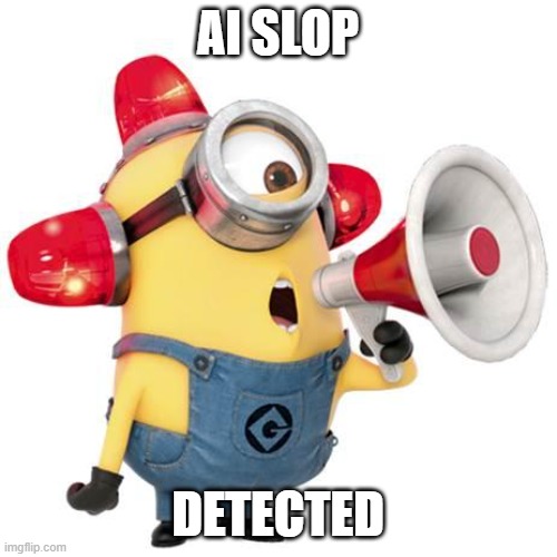 ai slop detected | image tagged in minion alert | made w/ Imgflip meme maker