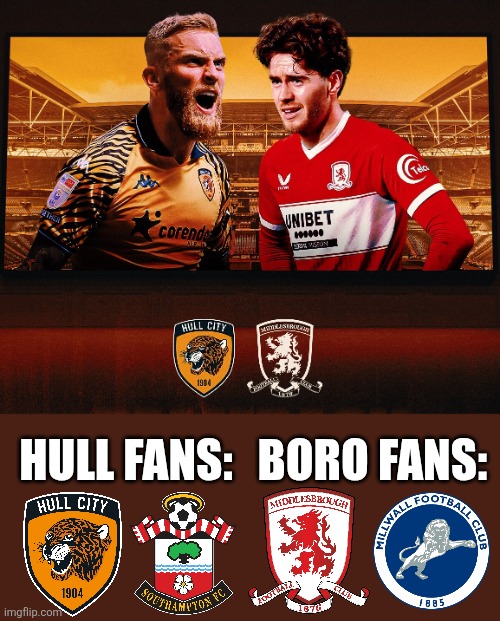 Hull vs. Middlesbrough, Today at 15:30 PM LIVE on Sky Sports. May the best team goes to Premier League! | Boro fans:; Hull fans: | image tagged in hull,middlesbrough,championship,memes,footy | made w/ Imgflip meme maker