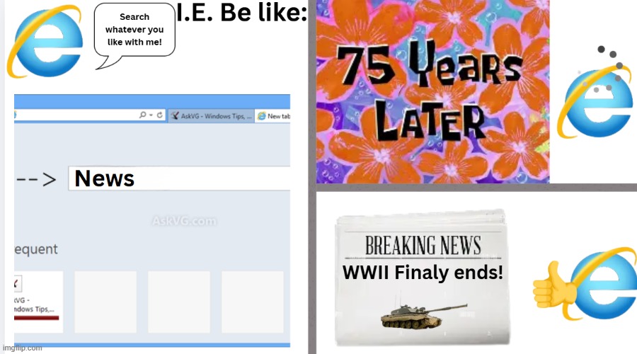 I.E be like | image tagged in i e be like | made w/ Imgflip meme maker