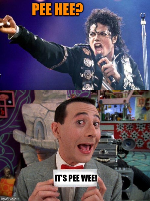 Pee hee? It's pee wee! | image tagged in micheal jackson angry,pee wee secret word | made w/ Imgflip meme maker