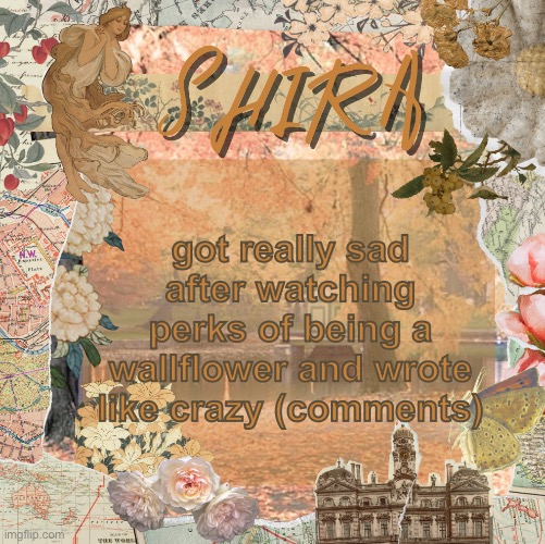 shira’s sweet temp | got really sad after watching perks of being a wallflower and wrote like crazy (comments) | image tagged in shira s sweet temp | made w/ Imgflip meme maker