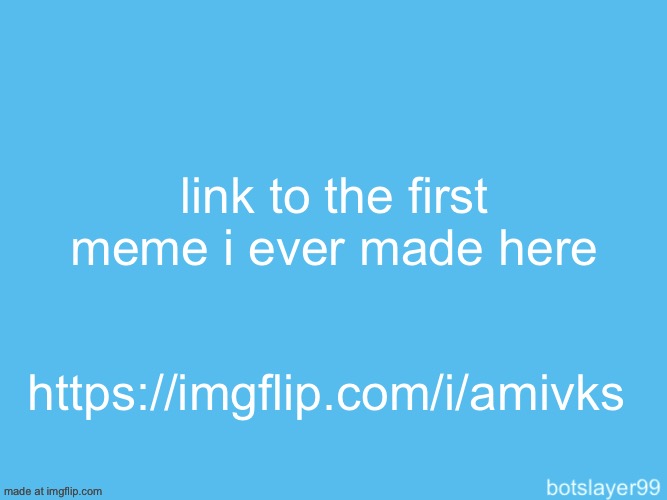 botslayer announcement temp | link to the first meme i ever made here; https://imgflip.com/i/amivks | image tagged in botslayer announcement temp | made w/ Imgflip meme maker