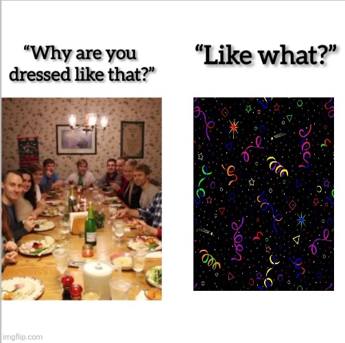 To be an arcade carpet.... | image tagged in why are you dressed like that | made w/ Imgflip meme maker