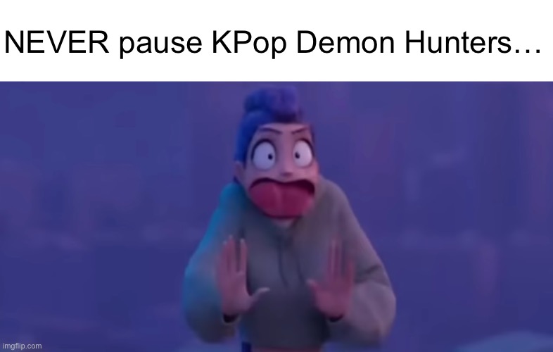 Strange | NEVER pause KPop Demon Hunters… | image tagged in img_4021 png,kpop demon hunters | made w/ Imgflip meme maker