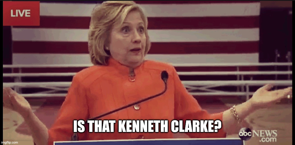 Clueless Politician | Is that Kenneth Clarke? | image tagged in clueless politician | made w/ Imgflip meme maker