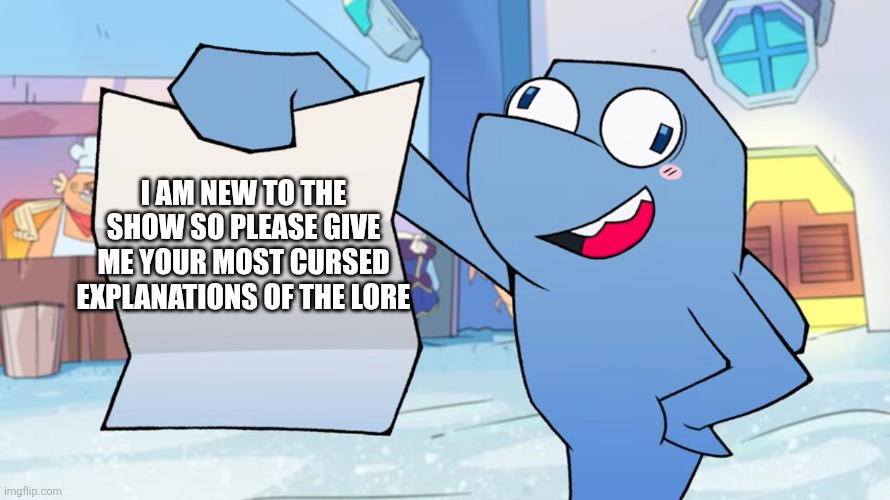  . | I am new to the show so please give me your most cursed explanations of the lore | image tagged in flappers gameoverse template | made w/ Imgflip meme maker
