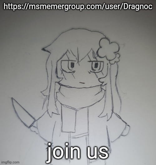 https://msmemergroup.com/user/Dragnoc (if you ban me you're a cuck.) | https://msmemergroup.com/user/Dragnoc; join us | image tagged in aqef7i jpg | made w/ Imgflip meme maker