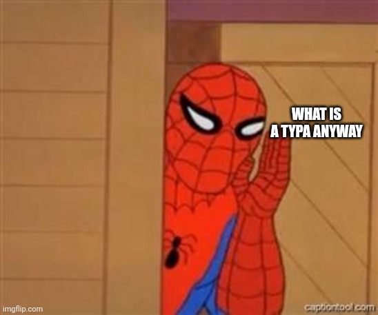 What is a typa anyway | image tagged in psst spiderman | made w/ Imgflip meme maker