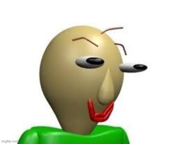 B A L D I | image tagged in b a l d i | made w/ Imgflip meme maker