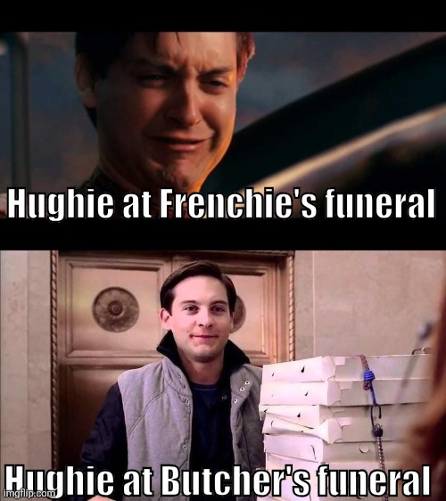 Hughie really was relieved that Butcher is gone. | Hughie at Frenchie's funeral; Hughie at Butcher's funeral | image tagged in pizza time,amazon prime | made w/ Imgflip meme maker
