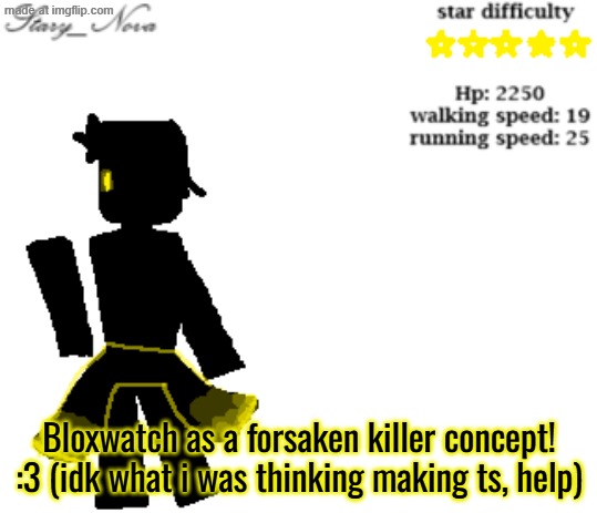 I DREW THIS :D | Bloxwatch as a forsaken killer concept! :3 (idk what i was thinking making ts, help) | image tagged in bloxwatch,obvlioushd,stary_nova,why did i make this,oh wow are you actually reading these tags,concept | made w/ Imgflip meme maker