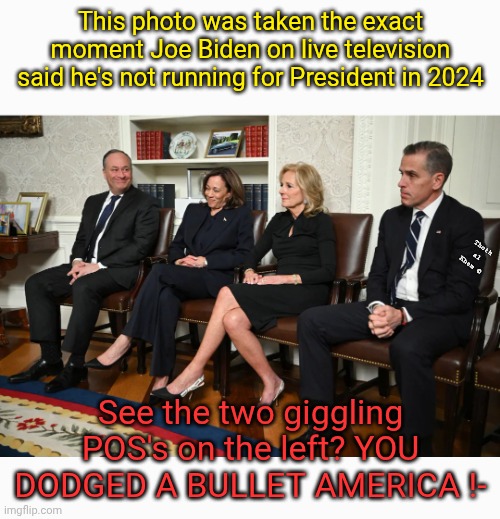 Kamala and husband LAUGHING as Biden steps down | This photo was taken the exact moment Joe Biden on live television said he's not running for President in 2024; Thoth al Khem ©; See the two giggling POS's on the left? YOU DODGED A BULLET AMERICA !- | image tagged in democrats are communists,find out who karl marx was,communism and socialism does not work,thoth al khem | made w/ Imgflip meme maker