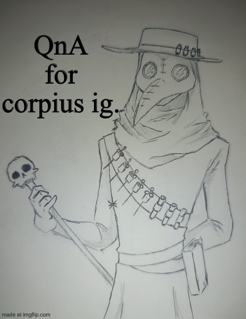 Corpius | QnA for corpius ig. | image tagged in corpius | made w/ Imgflip meme maker