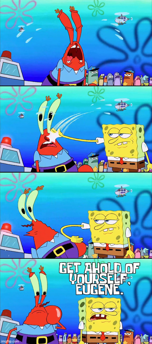SPONGEBOB | image tagged in spongebob,spongebob squarepants,movie,mr krabs,slap,memes | made w/ Imgflip meme maker