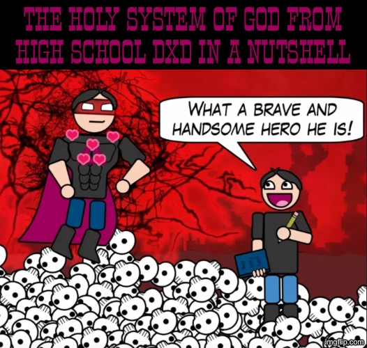 The narrative justifies it which makes it a karma Houdini, a designated hero and it’s implied to be the creator’s pet | The holy system of god from high school dxd in a nutshell | image tagged in terrible writing advice - designated hero,highschool dxd,dxd,anime,evil | made w/ Imgflip meme maker
