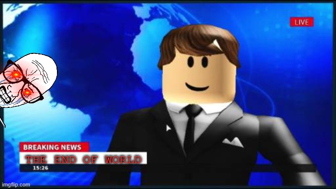 Roblox News | the end of world | image tagged in roblox news | made w/ Imgflip meme maker