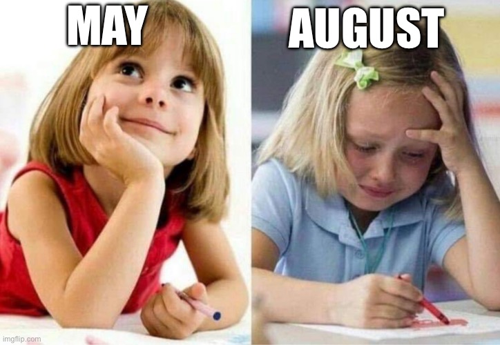 Crying girl | August; May | image tagged in crying girl | made w/ Imgflip meme maker