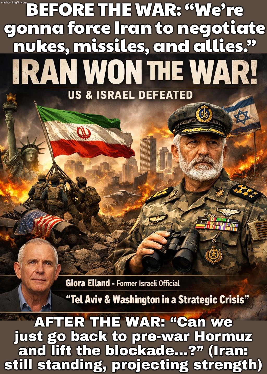 POV: You start a war expecting concessions…; …and end up begging for the pre-war status quo while Iran’s leadership stays intact | BEFORE THE WAR: “We’re gonna force Iran to negotiate nukes, missiles, and allies.”; AFTER THE WAR: “Can we just go back to pre-war Hormuz and lift the blockade…?” (Iran: still standing, projecting strength) | image tagged in us israel iran war world war 3 dlc,trump lies,donald trump,world war 3,world peace,nukes | made w/ Imgflip meme maker