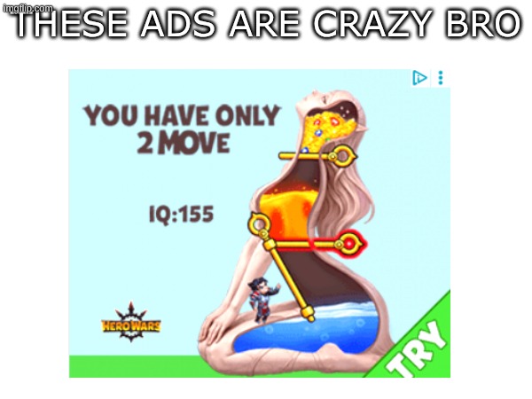 who tf made this | these ads are crazy bro | image tagged in why,ads | made w/ Imgflip meme maker