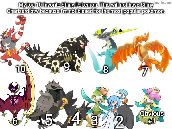 Top 10 favorite Shiny Pokemon | My top 10 favorite Shiny Pokemon. This will not have Shiny Charizard btw because I'm not biased for the most popular pokemon. 9; 10; 8; 7; 4; Obvious
#1; 5; 2; 3; 6 | image tagged in shiny,pokemon | made w/ Imgflip meme maker