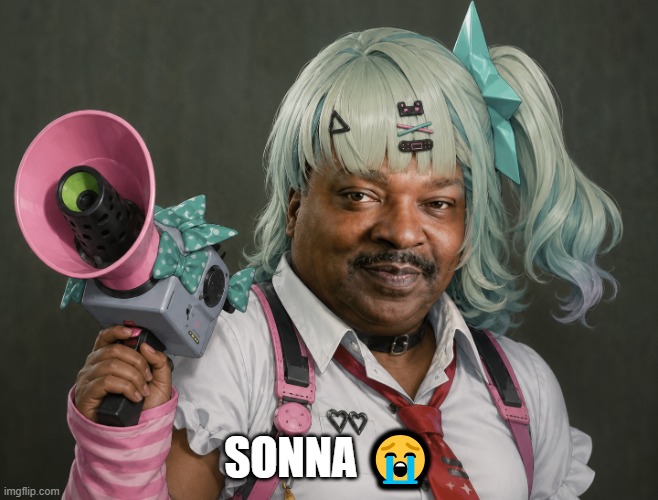Sonna | SONNA 😭 | image tagged in funny memes | made w/ Imgflip meme maker