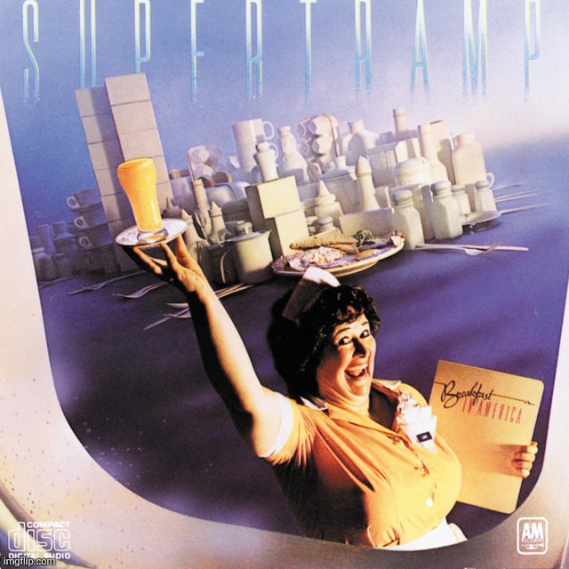 Chat breakfast in America by supertramp is so peak i recommend it so much it's an awesome album | image tagged in i also have it on cd | made w/ Imgflip meme maker