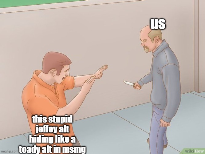 crazy stabbing | us this stupid jeffey alt hiding like a toady alt in msmg | image tagged in crazy stabbing | made w/ Imgflip meme maker