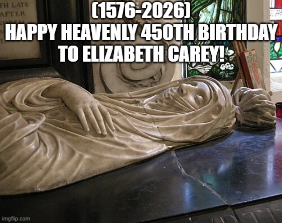 Elizabeth Carey's Heavenly 450th Birthday! | (1576-2026)
Happy Heavenly 450th Birthday
To Elizabeth Carey! | image tagged in cat,bike fall,sleeping shaq,success kid,american chopper argument | made w/ Imgflip meme maker