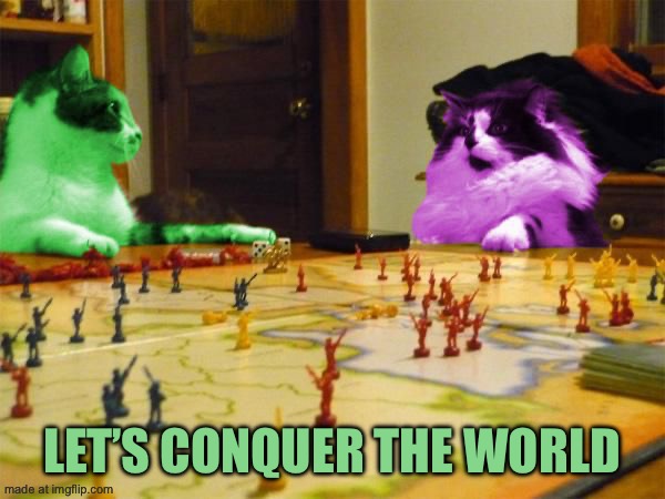 Imperialism RayCats | Let’s conquer the world | image tagged in imperialism raycats | made w/ Imgflip meme maker