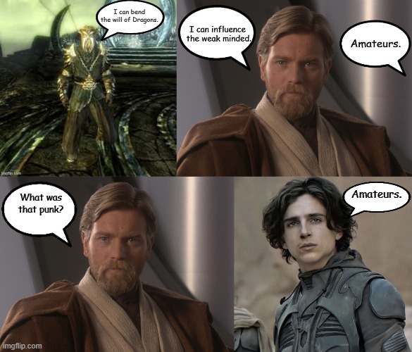 Compared to the Apex | Amateurs. What was
that punk? | image tagged in paul atreides close up,dune,star wars,skyrim | made w/ Imgflip meme maker